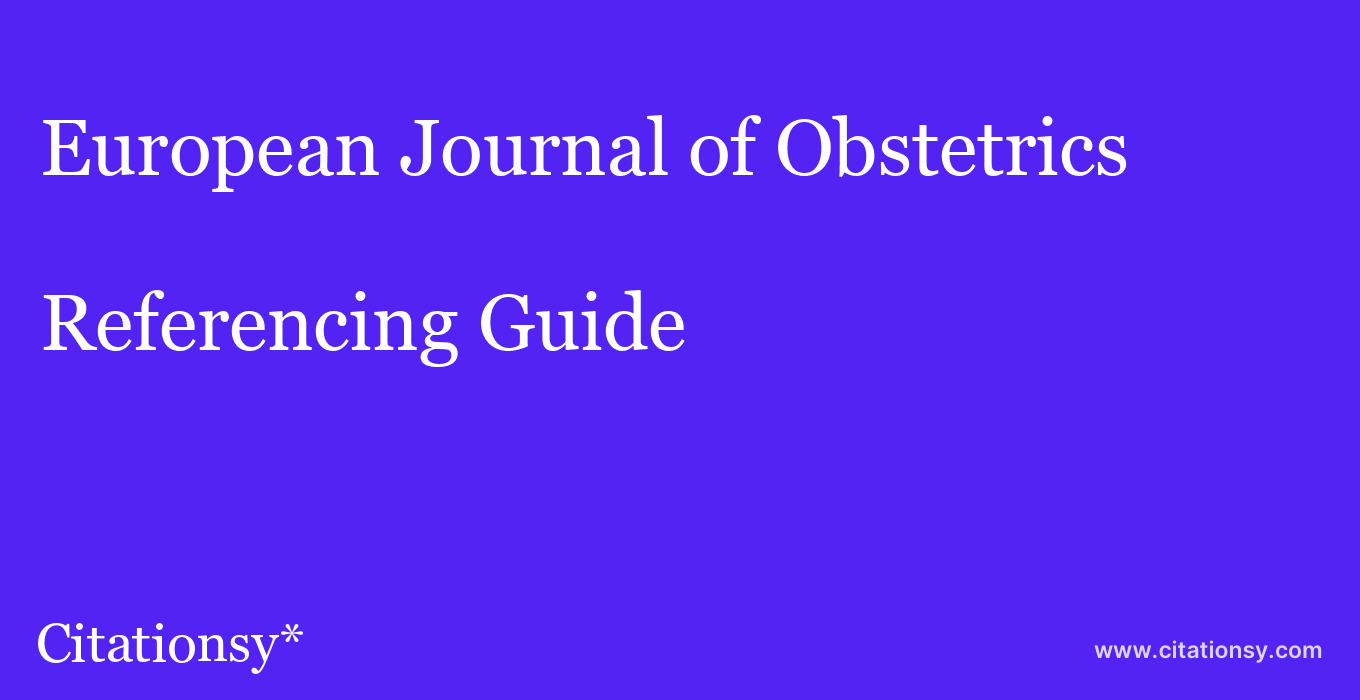 cite European Journal of Obstetrics & Gynecology and Reproductive Biology: X  — Referencing Guide